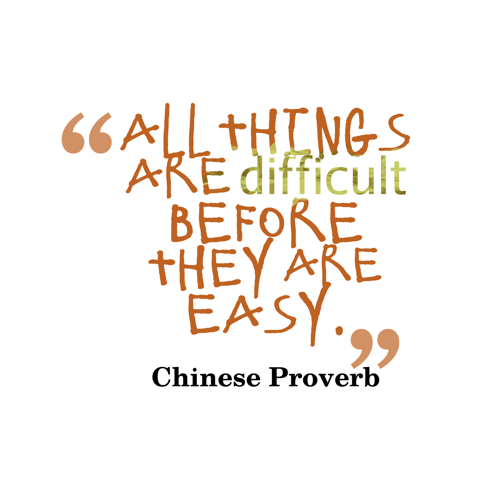 All Things Are Difficult Before They Are Easy